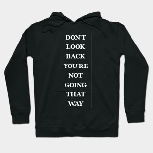 Don't Look Back You're Not Going That Way - Cool Idea For Men's Hoodie